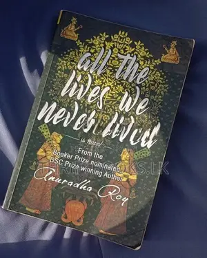 All the lives we never lived By Anuradha Roy - Used book in Sri Lanka